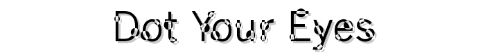 Dot Your Eyes font